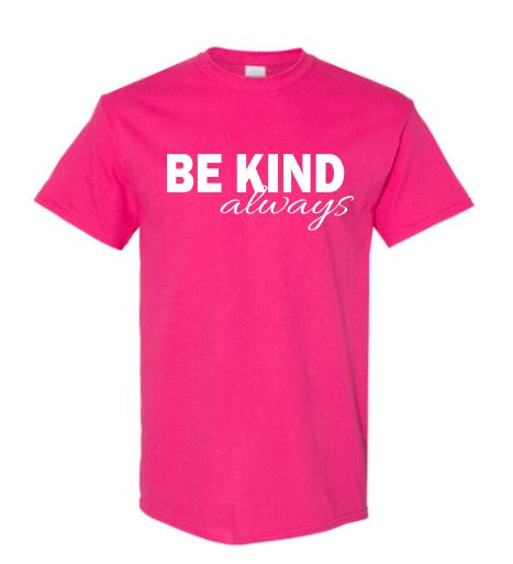 Be Kind Always T-Shirt